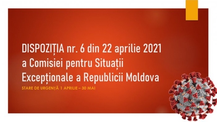 Распоряжение №6 от 22 апреля 2021 года Комиссии по чрезвычайным ситуациям Республики Молдова